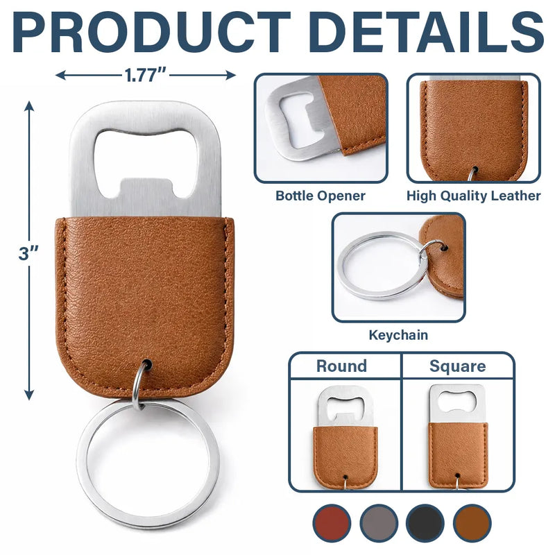 Gift For Father,Gift For Grandpa,Funny,Icon - To Dad From The Reasons You Drink - Personalized Leather Bottle Opener Keychain