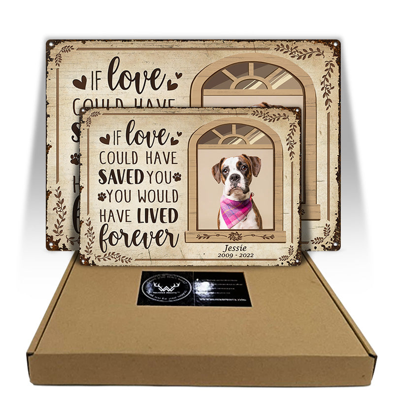 Custom Photo If Love Could Have Saved You Here Cat Lovers Dog Lovers - Pet Memorial Gift - Personalized Custom Classis Metal Signs