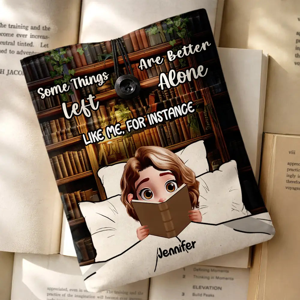 Gift For Yourself, Reading, Funny - Reading Girl Some Things Are Better Left Alone Like Me For Instance - Personalized Book Sleeve