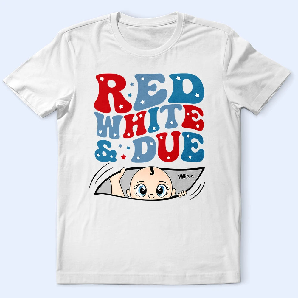 Pregnant Mom,Expecting Dad,Happy,Independence Day - Red White And Due New Mom Dad - Personalized T Shirt