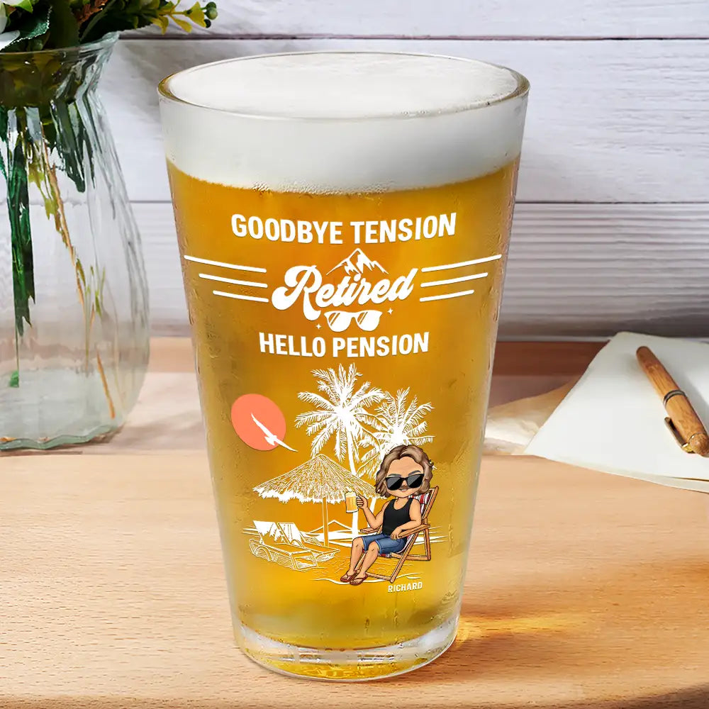 Retired Goodbye Tension Hello Pension - Personalized Beer Glass
