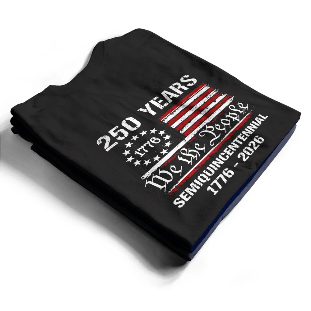 Independence Day,America 250th,Gift For Yourself,Happy,No Custom,Gift For Women,Gift For Men - Semiquincentennial 250th Anniversary We The People - T Shirt
