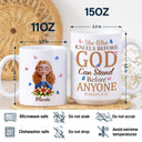 Christian,Gift For Women,Gift For Yourself - She Who Kneels Before God Can Stand Before - Personalized White Edge-to-Edge Mug
