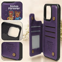 Gift For Girlfriend, Gift For Yourself, Gift For Women, Gift For Sisters, Gift For Sibling, Gift For Bestie, Happy - Sistas Forever - Personalized Leather Flip Wallet Phone Case