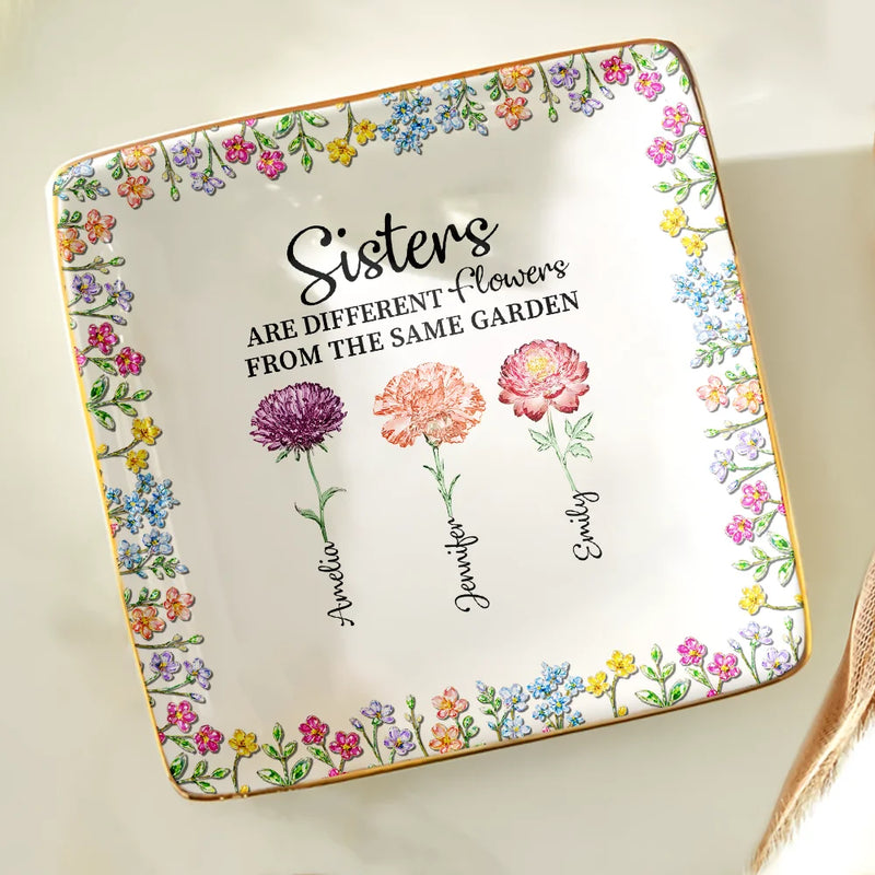 Gift For Sisters,Gift For Bestie,Gift For Women,Happy - Sisters Are Different Flowers From The Same Garden - Personalized Ring Dish