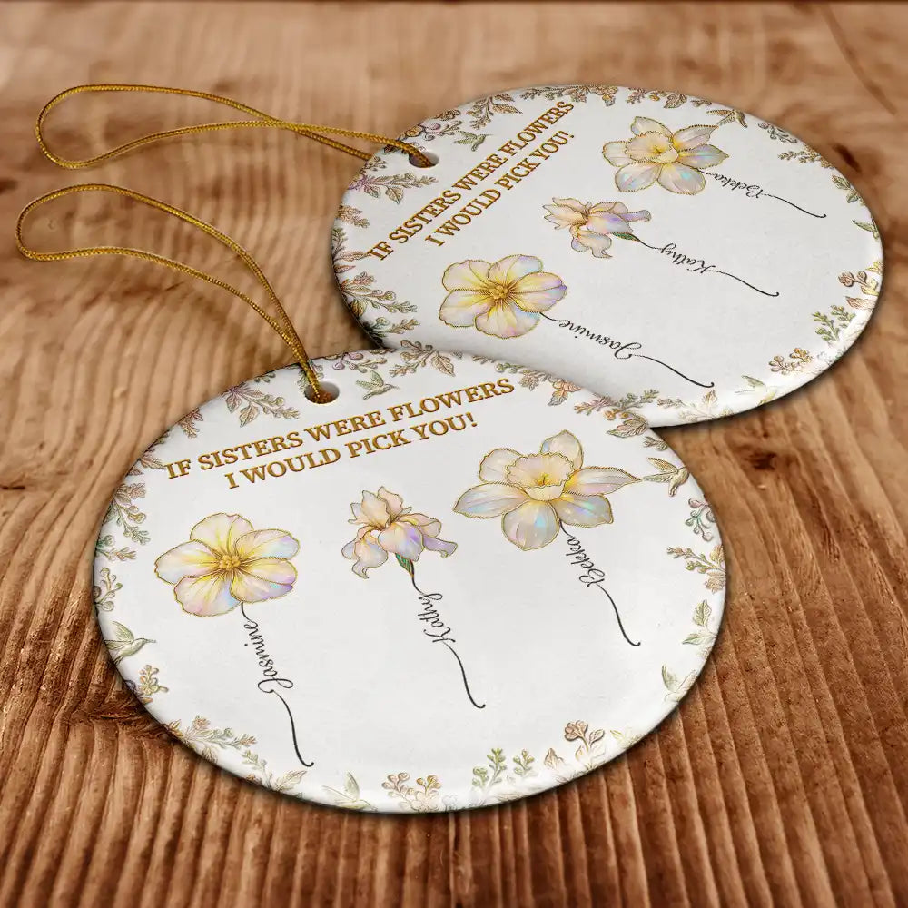 Happy,Gift For Sisters,Gift For Sibling,Christmas - Sisters Are Different Flowers From The Same Garden Nacre Effect - Personalized Circle Ceramic Ornament