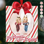 Gift For Women,Gift For Sisters,Gift For Sibling,Gift For Bestie,Gifts For Colleagues,Funny,Christmas - Sisters Besties My Presence Is Your Present - Personalized Custom Shaped Mirror Ornament
