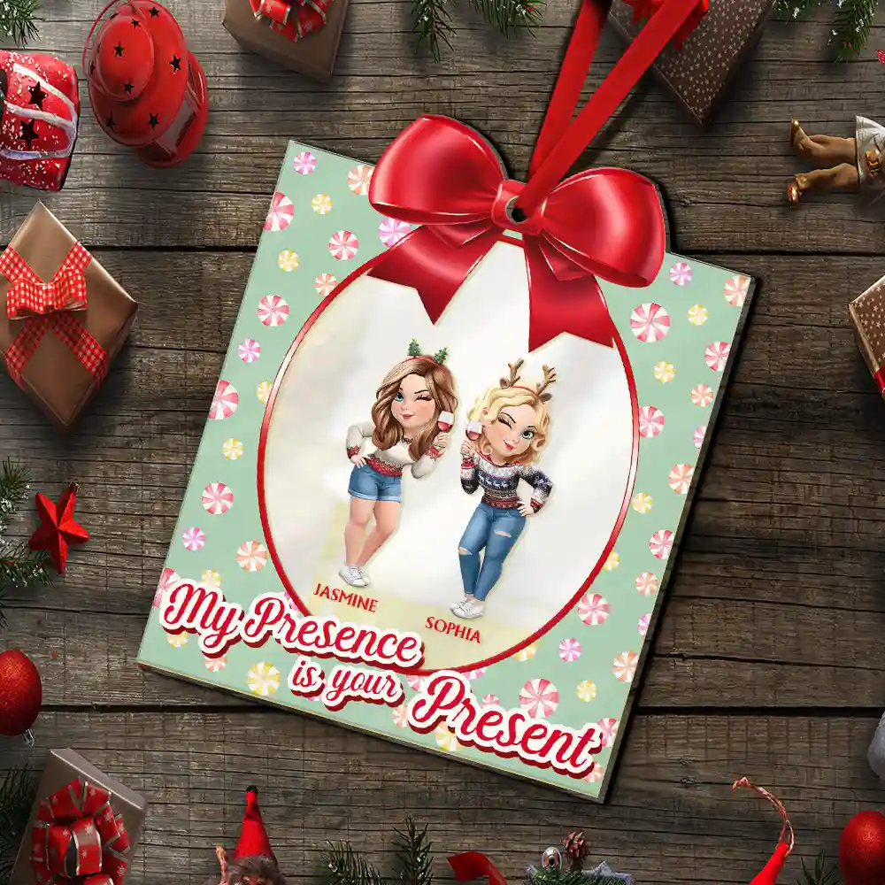 Gift For Women,Gift For Sisters,Gift For Sibling,Gift For Bestie,Gifts For Colleagues,Funny,Christmas - Sisters Besties My Presence Is Your Present - Personalized Custom Shaped Mirror Ornament