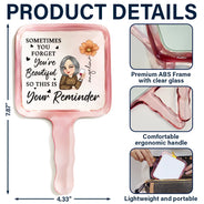 Gift For Bestie,Gift For Women,Gift For Sisters,Gift For Daughter,Gift For Mother,Happy - Sometime You Forget You're Beautiful - Personalized Handheld Mirror