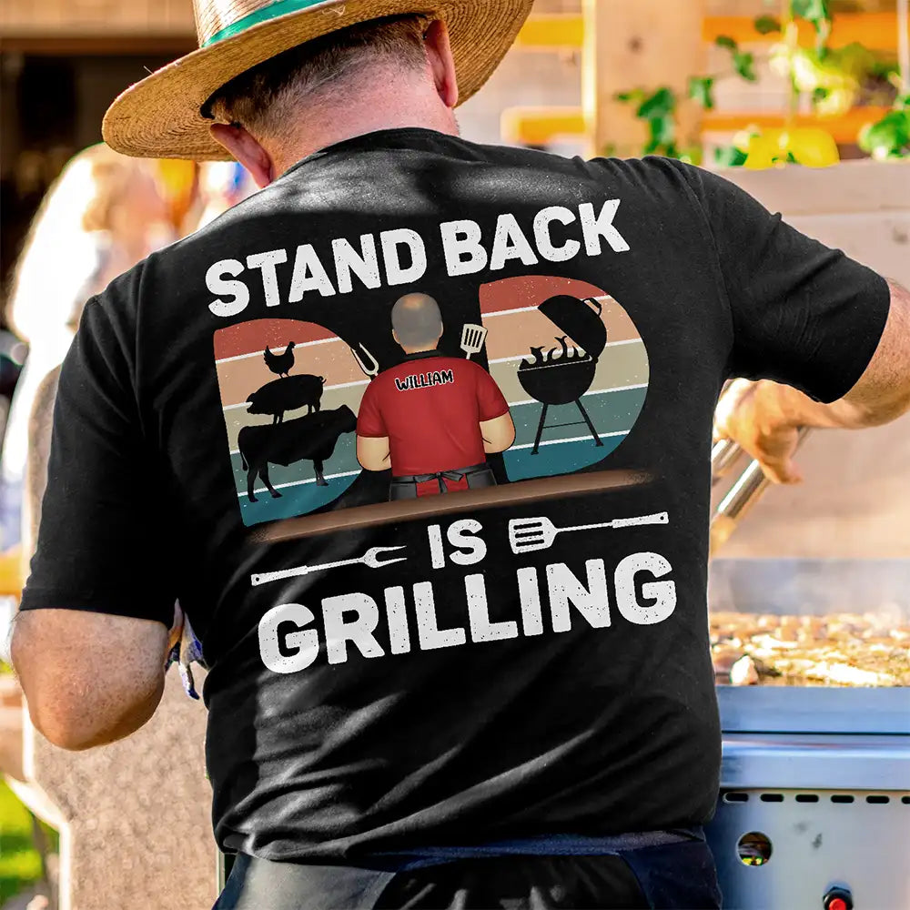 Stand Back Dad Is Grilling - Personalized T Shirt