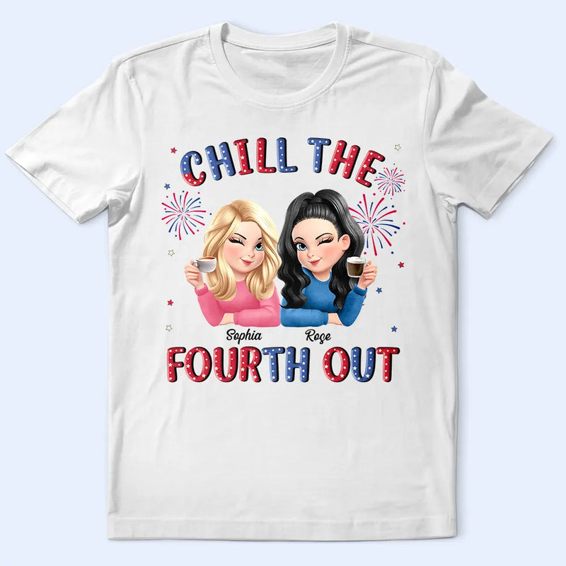 Gift For Yourself,Gift For Girlfriend,Gift For Women,Happy,Gift For Wife,Gift For Sisters,Independence Day,Gift For Bestie,Gift For Couples,Gift For Husband - Stars And Stripes Chill The Fourth Out - Personalized T Shirt
