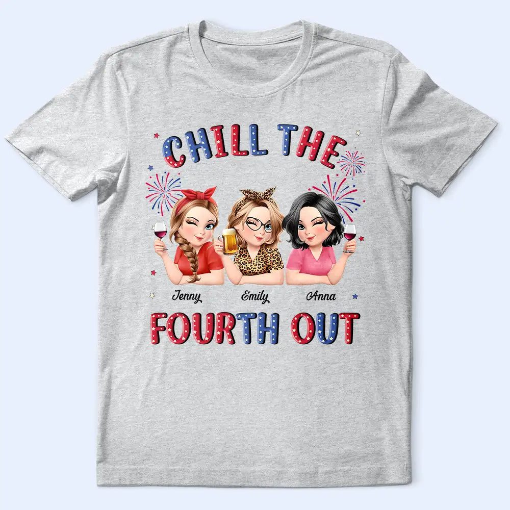 Gift For Yourself,Gift For Girlfriend,Gift For Women,Happy,Gift For Wife,Gift For Sisters,Independence Day,Gift For Bestie,Gift For Couples,Gift For Husband - Stars And Stripes Chill The Fourth Out - Personalized T Shirt