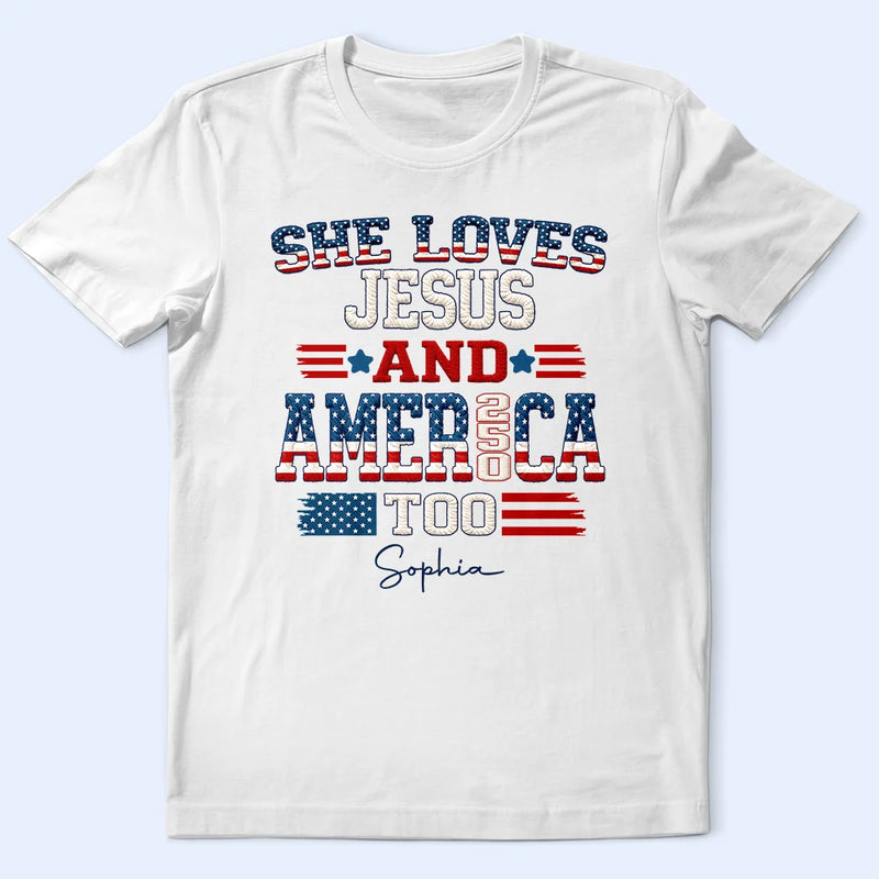 Independence Day, America 250th, Gift For Yourself, Gift For Men, Gift For Women, Happy - Stars And Stripes Faux Embroidery Effect Love Jesus And America - Personalized T Shirt