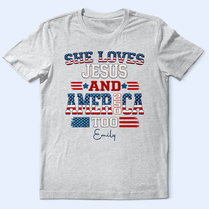 Independence Day, America 250th, Gift For Yourself, Gift For Men, Gift For Women, Happy - Stars And Stripes Faux Embroidery Effect Love Jesus And America - Personalized T Shirt