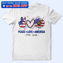Independence Day, America 250th, Gift For Yourself, Gift For Men, Gift For Women, Happy, No Custom - Stars And Stripes Faux Peace Love America - T Shirt