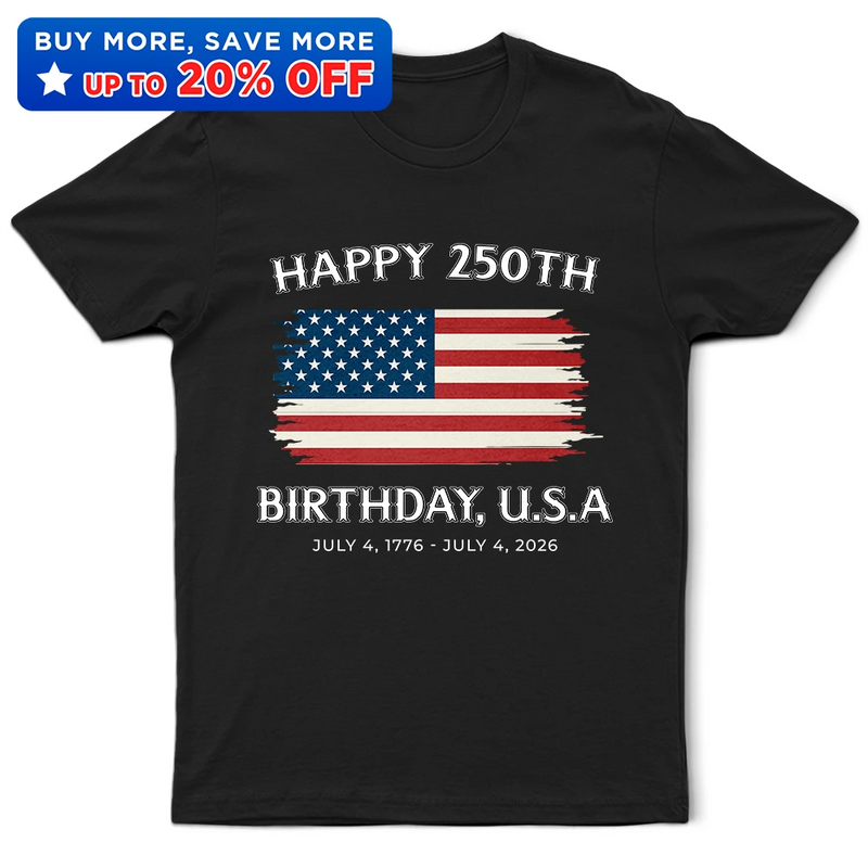 Independence Day,America 250th,Gift For Yourself,Gift For Men,Gift For Women,Happy,No Custom - Stars And Stripes Happy 250th Birthday - T Shirt