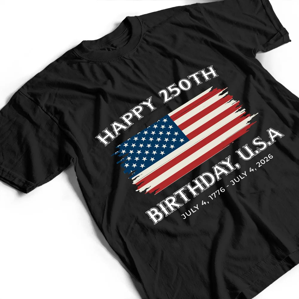 Independence Day,America 250th,Gift For Yourself,Gift For Men,Gift For Women,Happy,No Custom - Stars And Stripes Happy 250th Birthday - T Shirt