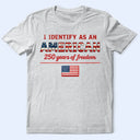 Independence Day,America 250th,Gift For Yourself,Gift For Men,Gift For Women,Happy,No Custom - Stars And Stripes I Identify As An American 