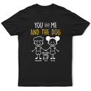 Gift For Couples,Gift For Husband,Gift For Wife,Gift For Boyfriend,Gift For Girlfriend,LGBT,Gift For Women,Gift For Men,Dog Lovers,Pet Lovers,Cat Lovers,Dog Couple,Cat Couple,Pet Couple,Love,Stick Figure - Stick Figures You Me And The Dog Cat - Personalized T Shirt