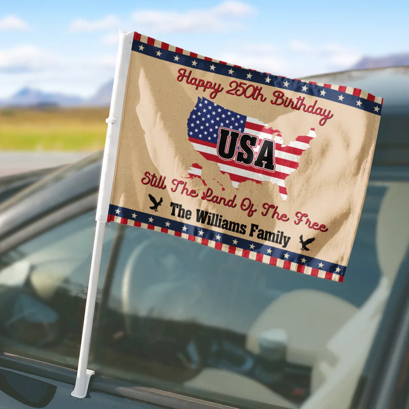 Independence Day,Happy,America 250th,Gift For Women,Gift For Men,Gift For Yourself,Family - Still The Land Of The Free - Personalized Car Flag