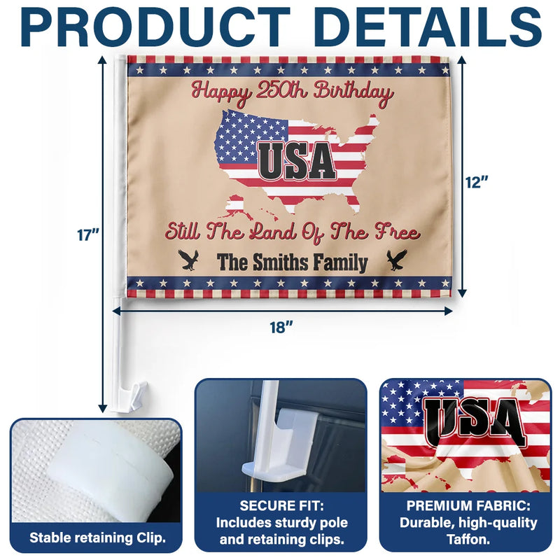Independence Day,Happy,America 250th,Gift For Women,Gift For Men,Gift For Yourself,Family - Still The Land Of The Free - Personalized Car Flag