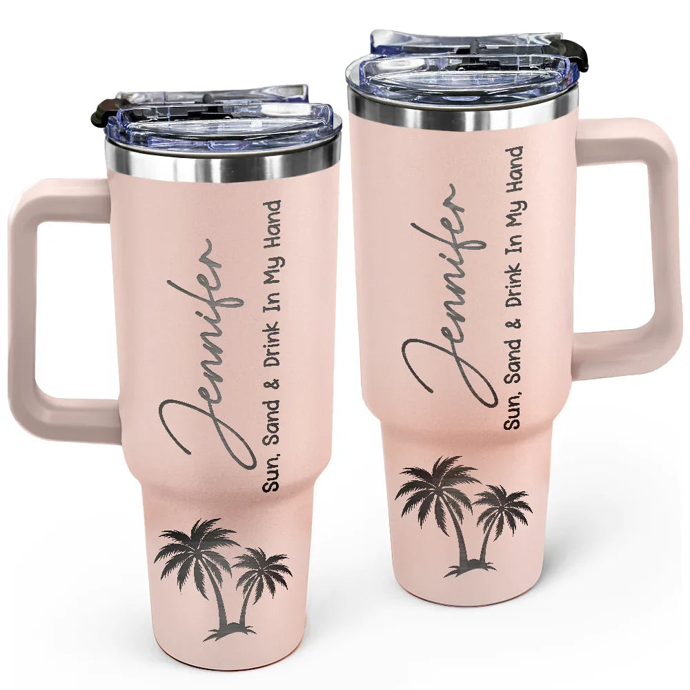 Sun Sand And Drink In My Hand - Personalized Engraved 40oz Tumbler