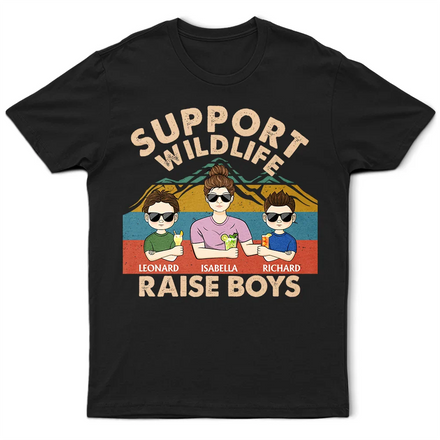 Support Wildlife Raise Boy Mom Funny - Personalized T Shirt