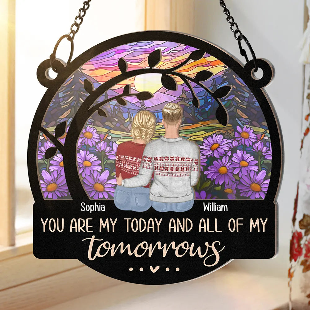 You Are My Today And All Of My Tomorrows - Personalized Window Hanging Suncatcher Ornament