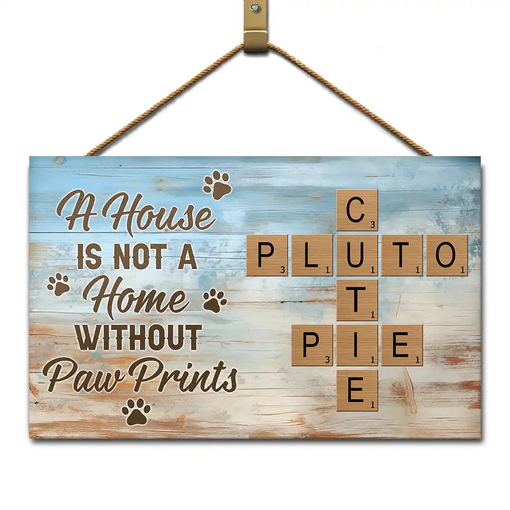 Pet Lovers,Love - Crossword A House Is Not A Home Without Pawprints Scrabble - Personalized Wood Rectangle Sign