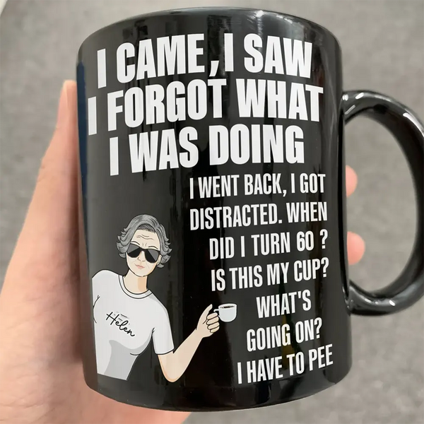 Gift For Mother, Gift For Yourself, Retirement - Senior Mom Dad Retired Came Saw Got Distracted When Did I Turn Old - Personalized Mug