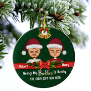 Christmas Sibling Being My Sister Is The Only Gift You Need - Personalized Custom Circle Ceramic Ornament