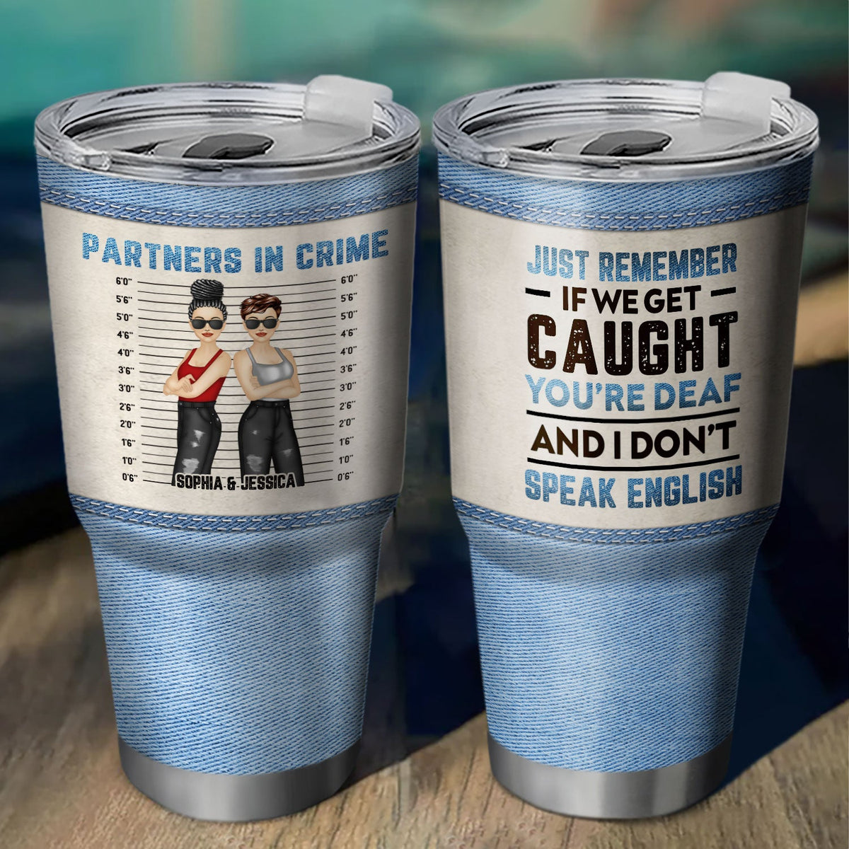 Bestie Jeans Partners In Crime If We Get Caught - Gift For Bestie - Personalized Custom 30 Oz Tumbler