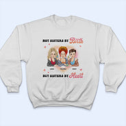 Not Sisters By Birth - Gift For Bestie - Personalized T Shirt