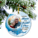 Custom Photo I Know Heaven Is A Beautiful Place - Memorial Gift For Family - Personalized Custom Circle Ceramic Ornament