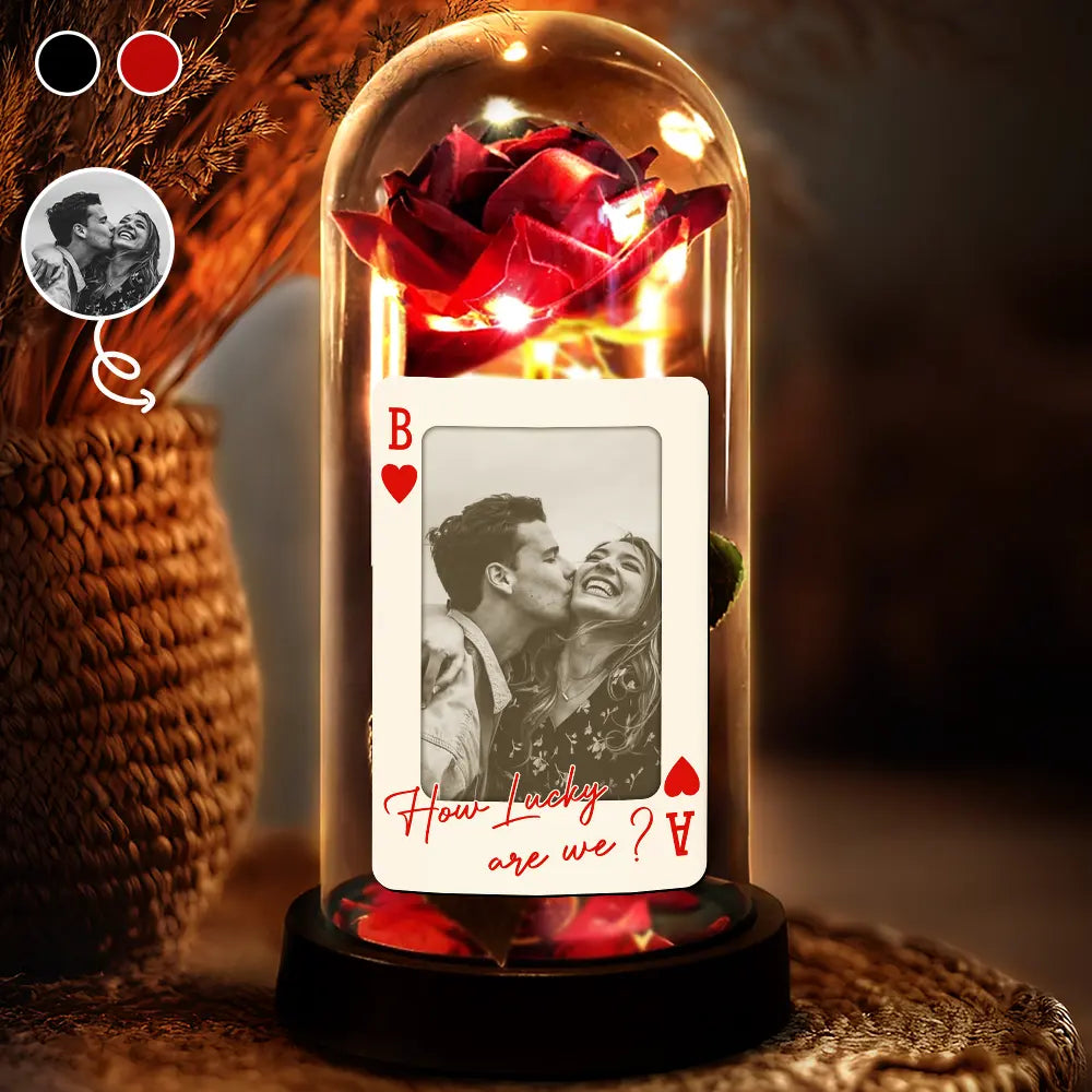 Custom Photo How Lucky Are We Palying Card - Personalized Everlasting Rose Dome Lamp