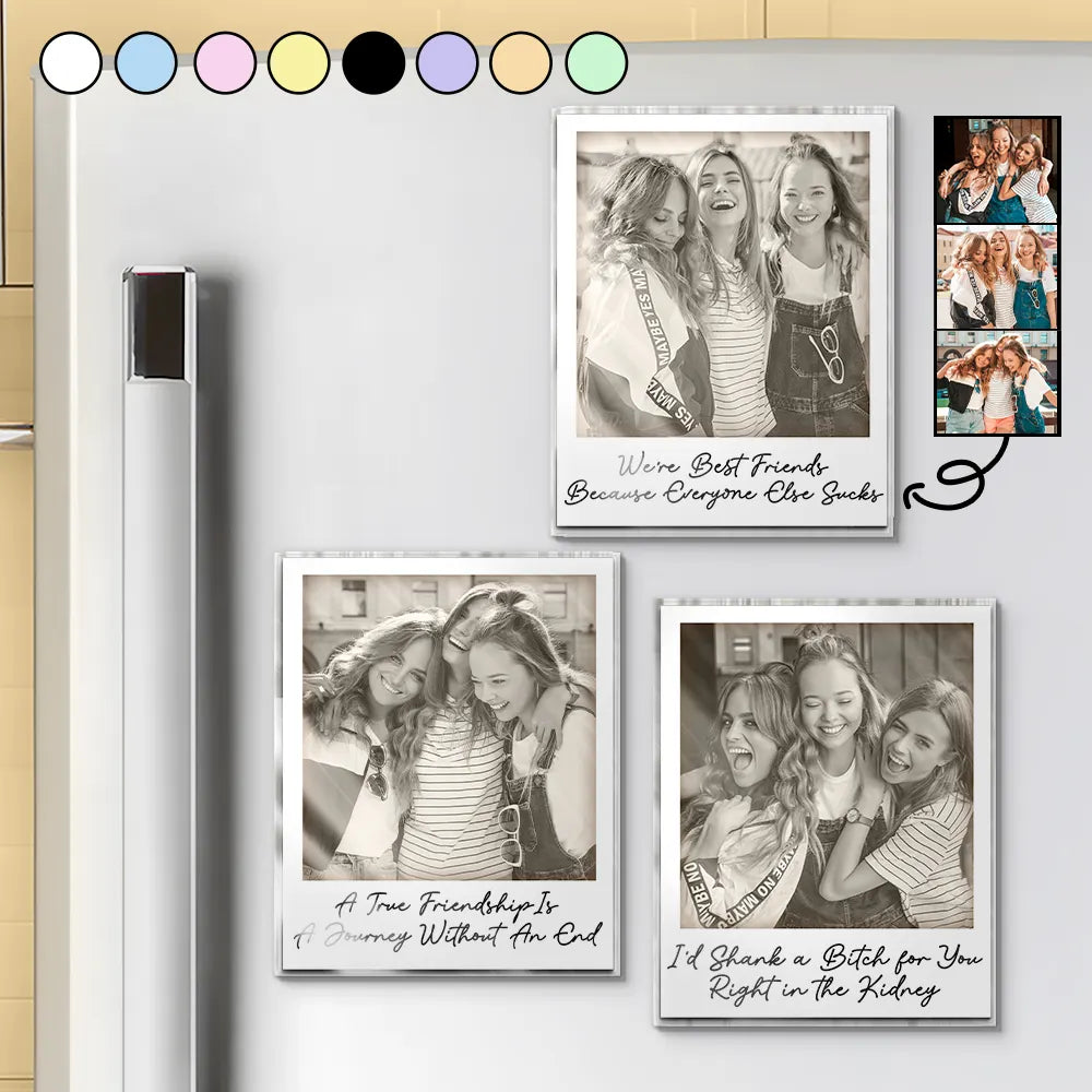 Custom Photo Besties Gray Scale Right In The Throat - Personalized Acrylic Fridge Magnet