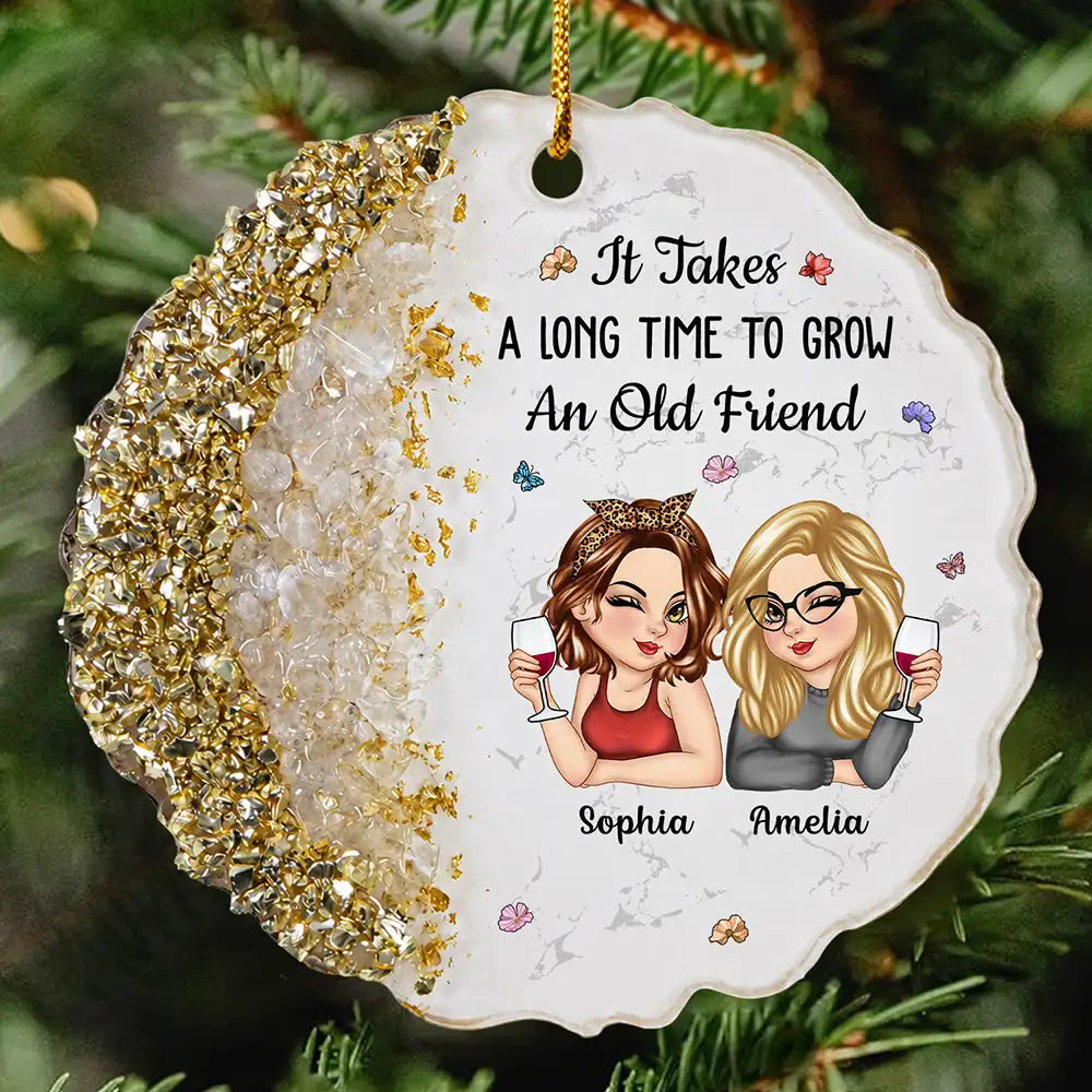 It Takes A Long Time To Grow An Old Friend For Besties Best Friends - Personalized Resin Ornament