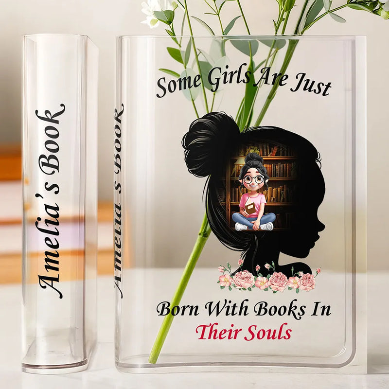 Gift For Yourself, Gift For Women, Reading, Happy - Some Girls Are Just Born With Books In Their Souls - Personalized Acrylic Book Vase