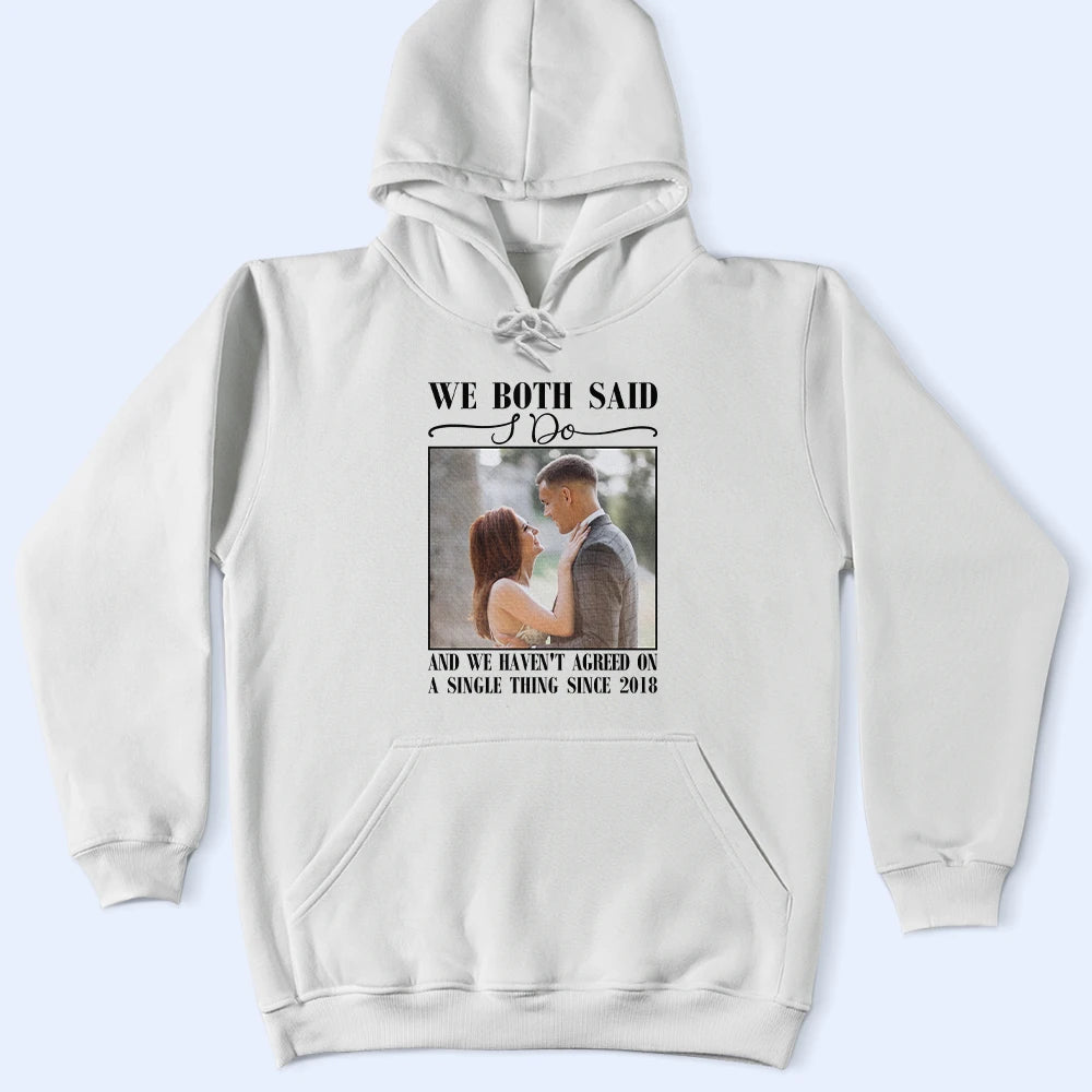 Gift For Couples,Old Couples,Gift For Husband,Gift For Wife,Married ,Wedding,Wedding Anniversary,Funny - Custom Photo We Both Said I Do - Personalized T Shirt