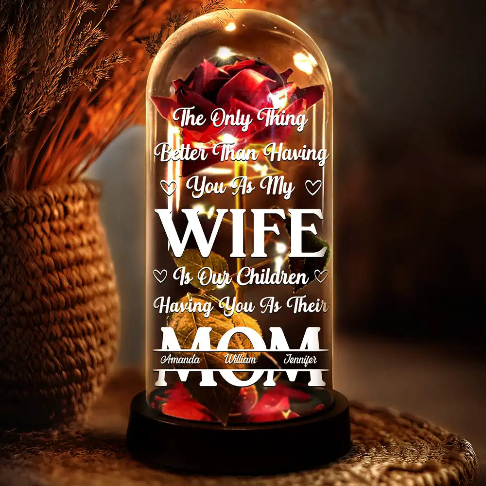 Gift For Wife, Gift For Mother, Love - The Only Thing Better Than Having You As My Wife - Personalized Everlasting Rose Dome Lamp
