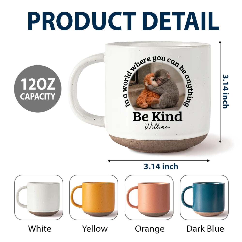 Punch Monkey,Gift For Yourself,Love,Gift For Bestie,Gift For Women,Gift For Men - In A World Where You Can Be Anything Be Kind - Personalized Pottery Mug