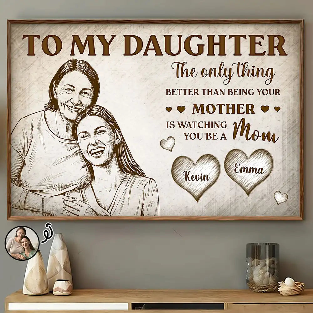 Custom Photo Pencil Sketch To My Daughter Mom And Daughter - Personalized Poster