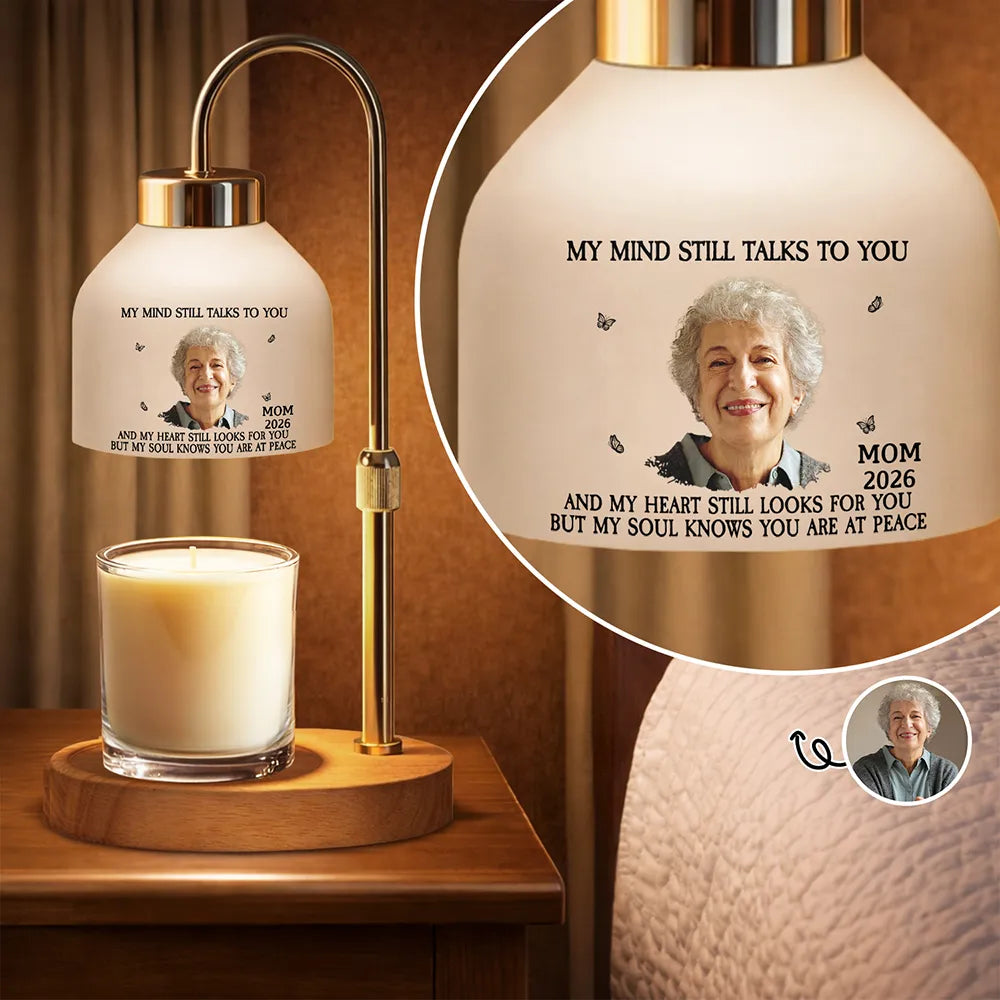 Custom Photo,Memorial,Gift For Mother,Gift For Father,Family,Sad - Custom Photo My Mind Still Talks To You - Personalized Candle Warmer Lamp