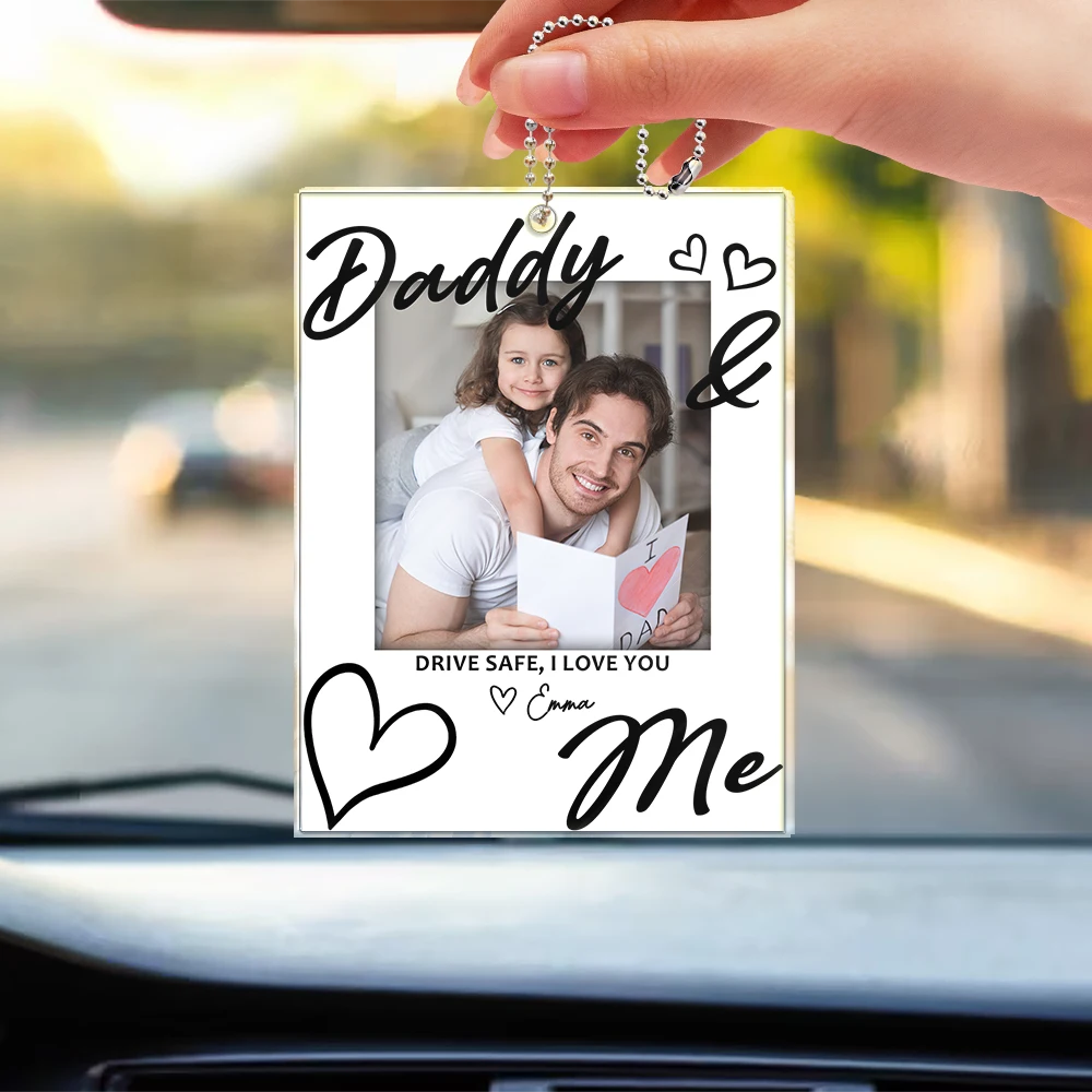 Custom Photo,Top Market,Adorable,Dynamic Photo - Custom Photo Drive Safe Daddy I Love You - Personalized Acrylic Car Hanger