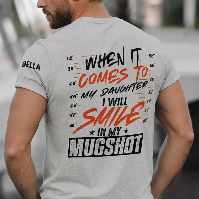Gift For Father,Top Market,Humorous,Custom Text - I Will Smile In My Mugshot - Personalized T Shirt