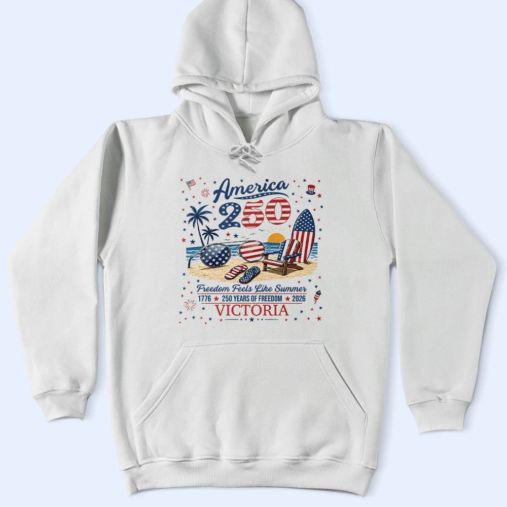 America 250th,Independence Day,Summer,Family,Proud,Custom Text - America 250 Freedom Feels Like Summer - Personalized T Shirt