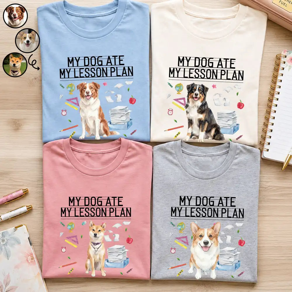 Custom Photo Realistic Watercolor Art My Dog Ate My Lesson Plan - Personalized T Shirt