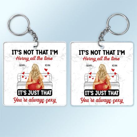 Couple Kissing It's Just You Always Sexy - Gift For Couples - Personalized Acrylic Keychain