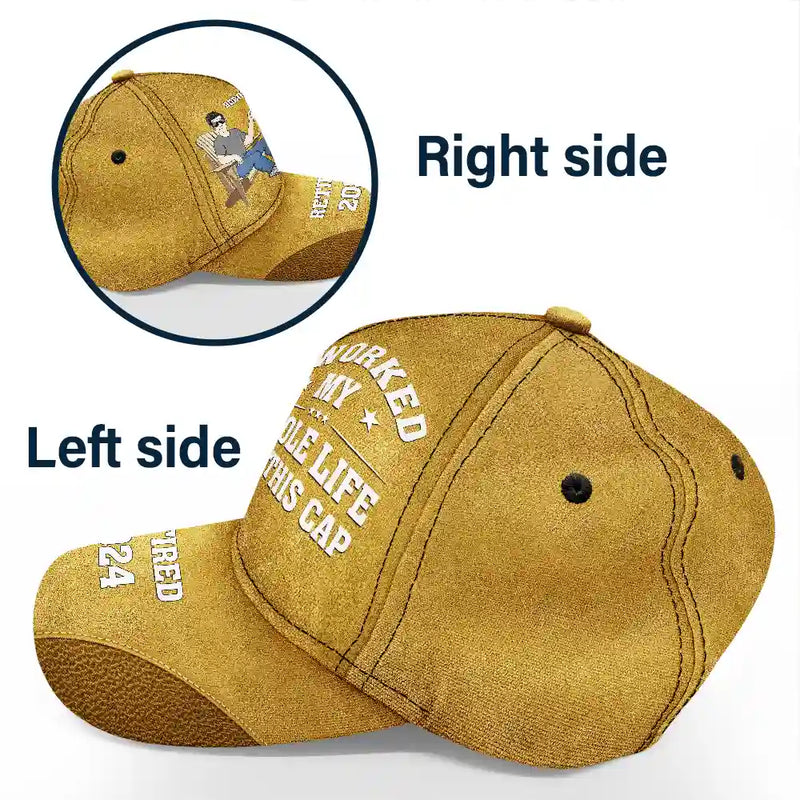 I Worked My Whole Life For This Cap - Personalized Classic Cap