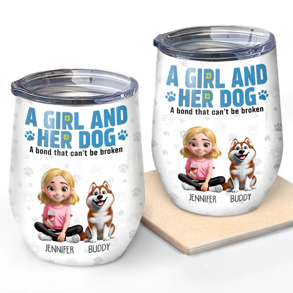 A Girl And Her Dogs A Bond That Can't Be Broken - Personalized Wine Tumbler